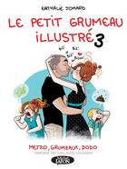 Couverture du livre « Le petit Grumeau illustré Tome 3 : métro, grumeaux, dodo, chroniques des challenges conjugaux » de Nathalie Jomard aux éditions Michel Lafon