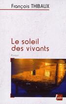 Couverture du livre « Le soleil des vivants » de Francois Thibaux aux éditions Editions De L'aube