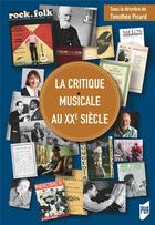 Couverture du livre « La critique musicale au XXe siècle » de Timothée Picard aux éditions Pu De Rennes