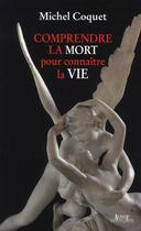 Couverture du livre « Comprendre la mort pour connaître la vie » de Michel Coquet aux éditions Alphee.jean-paul Bertrand
