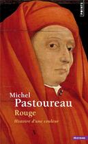 Couverture du livre « Rouge ; histoire d'une couleur » de Michel Pastoureau aux éditions Points