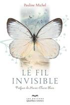 Couverture du livre « Le fil invisible » de Pauline Michel aux éditions Les Éditions Québec-livres