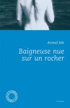 Couverture du livre « Baigneuse nue sur un rocher » de Armel Job aux éditions Espace Nord