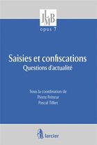 Couverture du livre « Saisies et confiscations ; questions d'actualité » de Pascal Tilliet et Pierre Freteur aux éditions Larcier