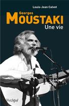 Couverture du livre « Georges Moustaki ; une vie » de Louis-Jean Calvet aux éditions Archipel