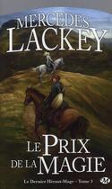 Couverture du livre « Le dernier héraut-mage Tome 3 : le prix de la magie » de Mercedes Lackey aux éditions Bragelonne