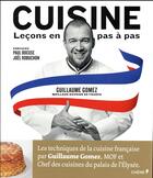 Couverture du livre « Cuisine, leçons en pas à pas » de Guillaume Gomez aux éditions Chene