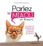 Couverture du livre « Parlez le miaou en 10 leçons » de Valerie Dramard aux éditions Rustica