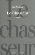 Couverture du livre « Le chasseur » de Eric Vuillard aux éditions Michalon