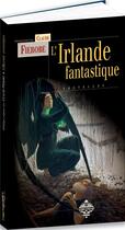 Couverture du livre « L'Irlande fantastique » de Claude Fierobe aux éditions Terre De Brume