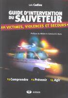 Couverture du livre « Guide d'intervention du sauveteur ; victimes, violences et secours » de Loic Cadiou aux éditions Vuibert