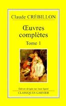 Couverture du livre « Oeuvres complètes t.1 » de Claude Crebillon aux éditions Garnier