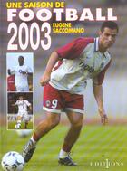 Couverture du livre « Une Saison De Football 2003 » de Eugène Saccomano aux éditions Editions 1
