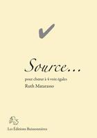 Couverture du livre « Source - choeur à 4 voix egales, partitions Ruth Matarasso » de Matarasso Ruth aux éditions Buissonnieres
