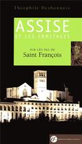 Couverture du livre « Guide d'Assise et des Ermitages : sur les pas de Saint-François » de Theophile Desbonnets aux éditions Franciscaines