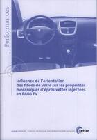 Couverture du livre « Influence de l'orientation des fibres de verre sur les propriétés mécaniques d'éprouvettes injectées en PA66 FV (9Q156) » de  aux éditions Cetim