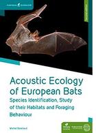 Couverture du livre « Acoustic ecology of european bats ; species identification, study of their habitats and foraging behaviour (2e édition) » de Michel Barataud aux éditions Mnhn