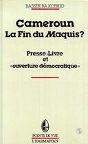 Couverture du livre « Cameroun, la fin du maquis ? presse, livre et 