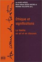 Couverture du livre « Ethique et significations - la fidelite en art et en discours » de Kurt-Woste/Vallespir aux éditions Academia