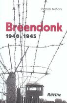 Couverture du livre « Breendonck ; 1940-1945 » de Patrick Nefors aux éditions Editions Racine