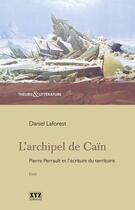 Couverture du livre « L'archipel de cain : pierre perrault et l'ecriture du territoire » de Laforest Daniel aux éditions Les Éditions Xyz