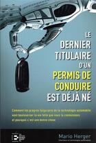 Couverture du livre « Le dernier titulaire d'un permis de conduire est déjà né » de Mario Herger aux éditions Reynald Goulet