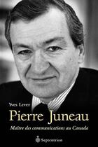 Couverture du livre « Pierre juneau » de Yves Lever aux éditions Septentrion