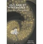 Couverture du livre « VOUS AVEZ DIT HYPERSENSIBLE ? : Le guide dessiné de l'hypersensibilité » de Caroline Cohen Ring aux éditions Ailes Et Graines