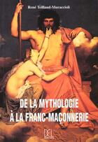 Couverture du livre « Mythologie A La Franc Maconnerie (De La) » de Teillaud-Muraccioli aux éditions Dcl