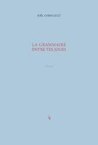 Couverture du livre « La grammaire entre tes joues » de Joel Cornuault aux éditions Pierre Mainard