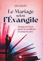 Couverture du livre « Le mariage selon l'évangile » de Jim Henry aux éditions Viens Et Vois