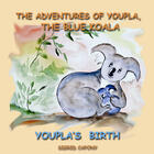 Couverture du livre « The adventures of Youpla the blue koala, Youpla's birth » de Sigrid Capony aux éditions Deliou