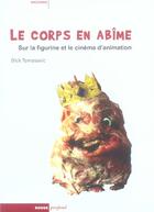 Couverture du livre « Le corps en abime- sur la figurine et cinema... » de Dick Tomasovic aux éditions Rouge Profond