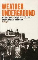 Couverture du livre « Weather underground ; histoire explosive du plus célèbre groupe radical américain » de Dan Berger aux éditions L'echappee