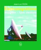 Couverture du livre « Électromagnétisme ; propagation, lignes électriques » de Jean-Luc Dion aux éditions Loze Dion