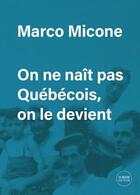 Couverture du livre « On ne nait pas québécois, on le devient » de Micone Marco aux éditions Del Busso
