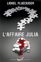 Couverture du livre « L'affaire julia » de Flueckiger Lionel aux éditions La Tintaine