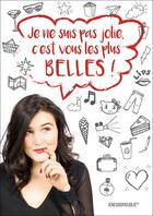 Couverture du livre « Je ne suis pas jolie, c'est vous les plus belles ! » de Jenesuispasjolie aux éditions La Page Qui Bouge