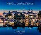 Couverture du livre « Paris à l'heure bleue » de Jean-Luc Laimm aux éditions Jean-luc Laimm