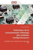 Couverture du livre « Estimation de la consommation d'energie des systemes multiprocesseurs - conception d'un modele a bas » de Slimani Khaldi Hayet aux éditions Editions Universitaires Europeennes