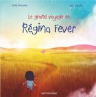 Couverture du livre « Le grand voyage de Regina Fever » de Sonia Bessone aux éditions Nats