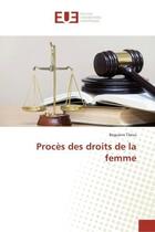 Couverture du livre « Proces des droits de la femme » de Theus Beguens aux éditions Editions Universitaires Europeennes