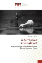 Couverture du livre « Le terrorisme international » de Daniel Kuika Tsoni aux éditions Editions Universitaires Europeennes