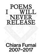 Couverture du livre « Poems I Will Never Release, 2007-2017 » de Chiara Fumai aux éditions Nero