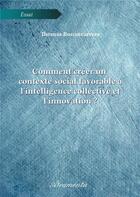 Couverture du livre « Comment créer un contexte social favorable à l'intelligence collective et l'innovation ? » de Bonnecarrere Thomas aux éditions Atramenta