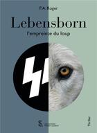 Couverture du livre « Lebensborn - l'empreinte du loup » de Roger P.A. aux éditions Sydney Laurent