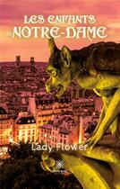 Couverture du livre « Les enfants de Notre-Dame » de Flower Lady aux éditions Le Lys Bleu