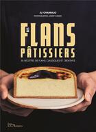 Couverture du livre « Mes flans pâtissiers : 50 recettes de flans classiques et créatives » de Aimery Chemin et Ju Chamalo aux éditions La Martiniere