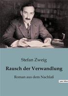 Couverture du livre « Rausch der Verwandlung : Roman aus dem Nachlaß » de Stefan Zweig aux éditions Culturea