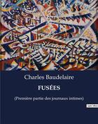 Couverture du livre « FUSÉES : (Première partie des journaux intimes) » de Charles Baudelaire aux éditions Culturea